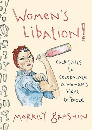 महिला मुक्ति!: शराब पीने के एक महिला के अधिकार का जश्न मनाने के लिए कॉकटेल
