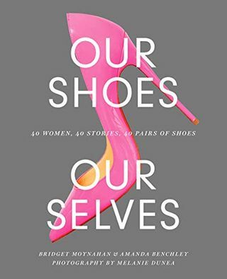 हमारे जूते, हमारे Selves: 40 महिलाएं, 40 कहानियां, 40 जोड़े जूते